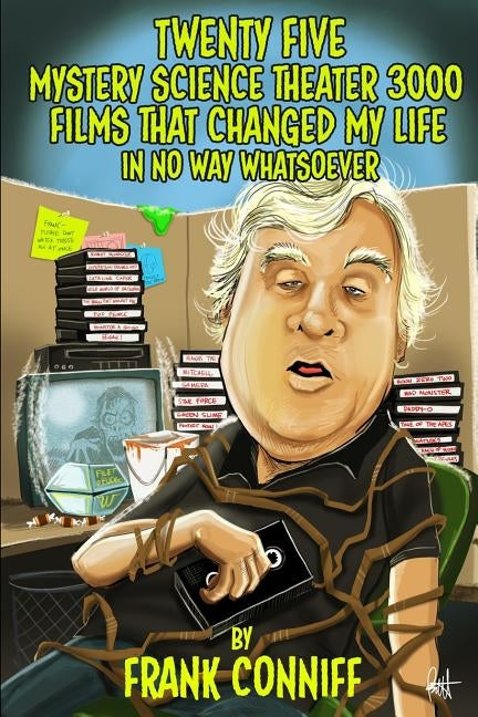 Twenty Five Mystery Science Theater 3000 Films That Changed My Life In No Way Whatsoever Paperback Pothouse 90 Press