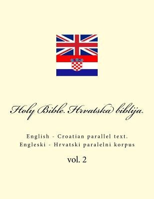 Bible. Biblija: English - Croatian Parallel Text. Engleski - Hrvatski Paralelni Korpus Paperback Createspace Independent Publishing Platform