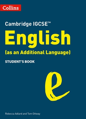 Collins Cambridge Igcse(tm) - Cambridge Igcse English (as an Additional Language) Student's Book by Adlard, Rebecca