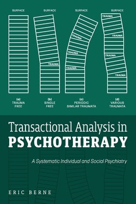 Transactional Analysis in Psychotherapy: A Systematic Individual and Social Psychiatry Paperback Mockingbird Press
