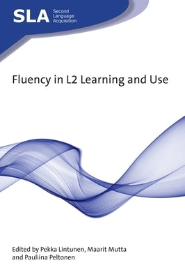 Fluency in L2 Learning and Use Paperback Multilingual Matters Limited