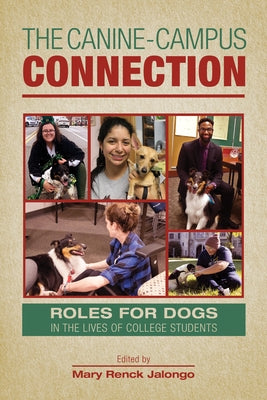 The Canine-Campus Connection: Roles for Dogs in the Lives of College Students Paperback Purdue University Press
