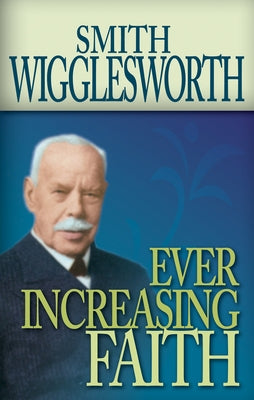 Ever Increasing Faith Paperback Whitaker House