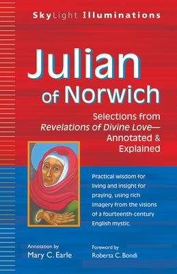 Julian of Norwich: Selections from Revelations of Divine Love--Annotated & Explained Paperback Skylight Paths Publishing