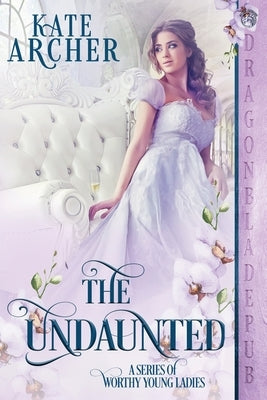 The Undaunted Paperback Dragonblade Publishing, Inc.