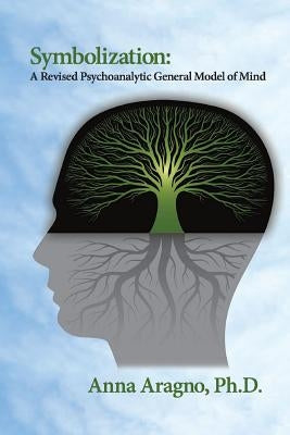 Symbolization: A Revised Psychoanalytic General Model of Mind Paperback Ipbooks