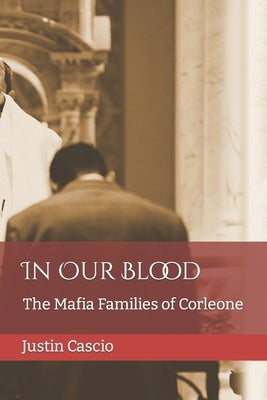 In Our Blood: The Mafia Families of Corleone Paperback Independently Published