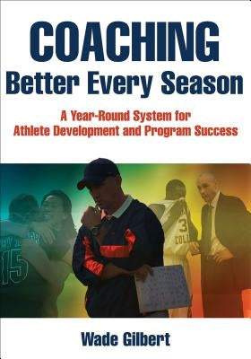 Coaching Better Every Season: A Year-Round System for Athlete Development and Program Success Paperback Human Kinetics Publishers