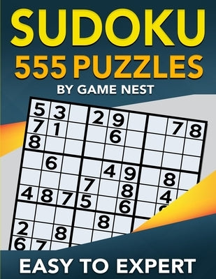 Sudoku 555 Puzzles Easy to Expert: Easy, Medium, Hard, Very Hard, and Expert Level Sudoku Puzzle Book For Adults Drip Digital