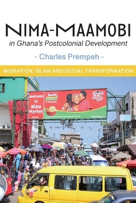 Nima-Maamobi in Ghana's Postcolonial Development: Migration, Islam and Social Transformation Paperback Langaa RPCID
