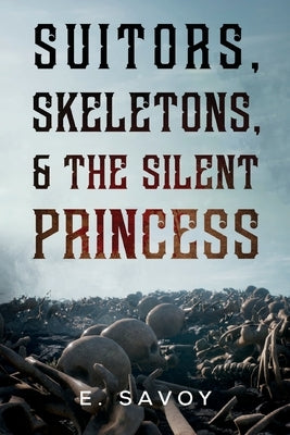 Suitors, Skeletons, & The Silent Princess Paperback Vanguard Press