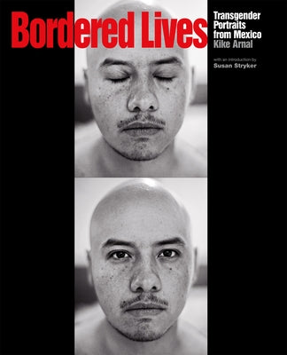 Bordered Lives: Transgender Portraits from Mexico Paperback New Press