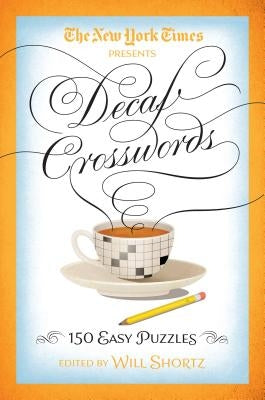 The New York Times Decaf Crosswords: 150 Easy Puzzles Paperback St. Martin's Griffin