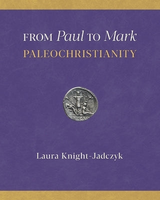 From Paul to Mark: PaleoChristianity Paperback Red Pill Press