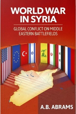 World War in Syria: Global Conflict on Middle Eastern Battlefields Paperback Clarity Press