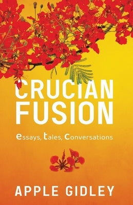 Crucian Fusion: essays, interviews, stories Paperback Apple Gidley