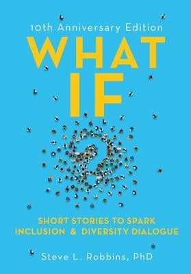 What If?: Short Stories to Spark Inclusion & Diversity Dialogue Paperback Nicholas Brealey Publishing