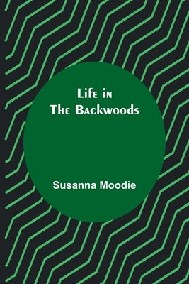 Life in the Backwoods Paperback Alpha Edition