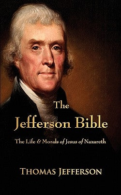 Paperback copy of The Jefferson Bible by Watchmaker Publishing, featuring the cover of the life and morals of Jesus of Nazareth.