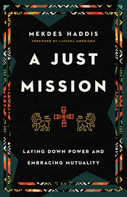 A Just Mission: Laying Down Power and Embracing Mutuality Paperback IVP