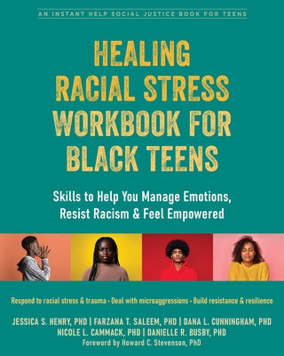 Healing Racial Stress Workbook for Black Teens: Skills to Help You Manage Emotions, Resist Racism, and Feel Empowered Paperback Instant Help Publications