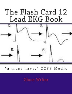 The Flash Card 12 Lead EKG Paperback Createspace Independent Publishing Platform
