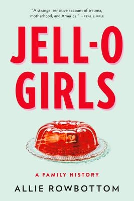 Cover of Jell-O Girls: A Family History book by Back Bay Books, featuring vintage family photographs and nostalgic design.
