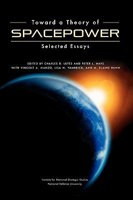 Toward a Theory of Spacepower: Selected Essays Paperback www.Militarybookshop.Co.UK