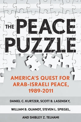 Peace Puzzle: America's Quest for Arab-Israeli Peace, 1989-2011 Paperback Cornell University Press