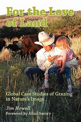 For the Love of Land: Global Case Studies of Grazing in Nature's Image Paperback Booksurge Publishing