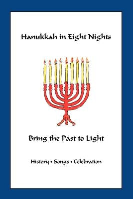 Hanukkah in Eight Nights: Bring the Past to Light Paperback Singersiddur