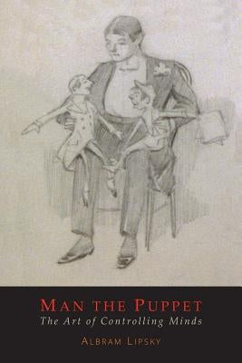 Man The Puppet: The Art of Controlling Minds Paperback Martino Fine Books