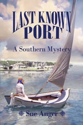 Last Known Port: A Southern Mystery Paperback Dorrance Publishing Co.