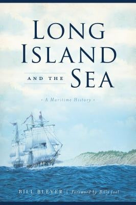 Long Island and the Sea: A Maritime History Paperback History Press