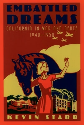 Embattled Dreams: California in War and Peace, 1940-1950 Paperback Oxford University Press, USA