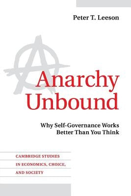 Anarchy Unbound: Why Self-Governance Works Better Than You Think Paperback Cambridge University Press