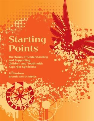 Starting Points - The Basics of Understanding and Supporting Children and Youth with Asperger Syndrome Paperback Aapc Publishing