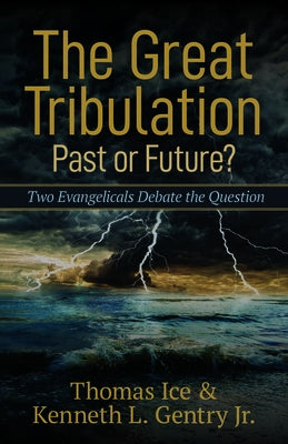 The Great Tribulation--Past or Future?: Two Evangelicals Debate the Question Paperback Kregel Academic & Professional