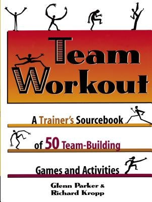 Team Workout: A Trainer's Sourcebook of 50 Team-Building Games and Activities Paperback Amacom