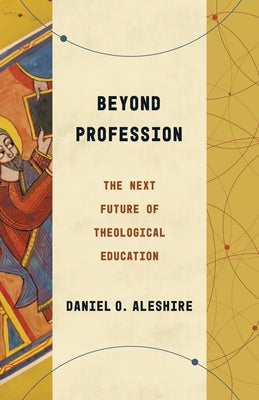 Beyond Profession: The Next Future of Theological Education Paperback William B. Eerdmans Publishing Company