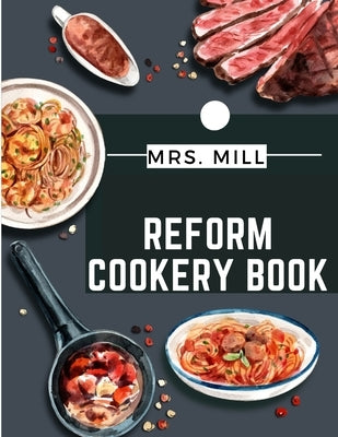 Paperback Reform Cookery Book by Atlas Vista Publisher featuring a cover with modern health cookery tips and vibrant design.