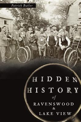 Hidden History of Ravenswood and Lake View Paperback History Press