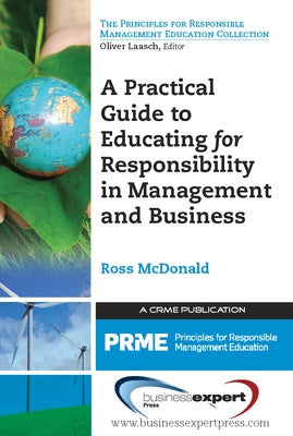 Paperback book titled "A Practical Guide to Educating for Responsibility in Management and Business" by Business Expert Press.