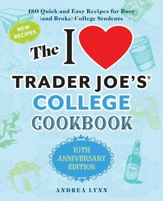 Paperback of The I Love Trader Joe's College Cookbook by Ulysses Press, featuring 180 quick and easy recipes for college students.