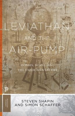 Leviathan and the Air-Pump: Hobbes, Boyle, and the Experimental Life Paperback Princeton University Press