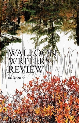 Walloon Writers Review: Edition 6 Walloon Writers Review