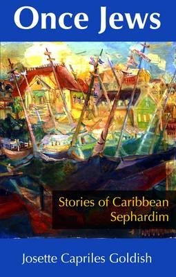 Once Jews: Stories of Caribbean Sephardim Paperback Markus Wiener Publishers