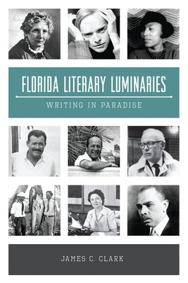 Florida Literary Luminaries: Writing in Paradise Paperback History Press