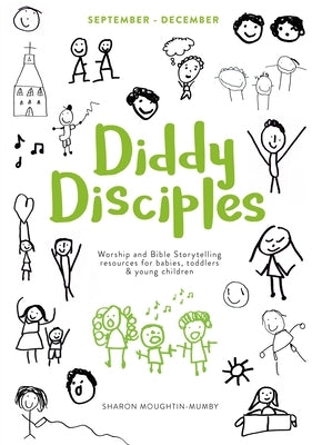 Diddy Disciples 1: September to December: Worship And Storytelling Resources For Babies, Toddlers And Young Children. Paperback SPCK Publishing