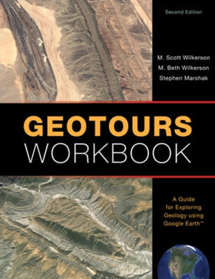 Geotours Workbook: A Guide for Exploring Geology Using Google Earth Paperback W. W. Norton & Company